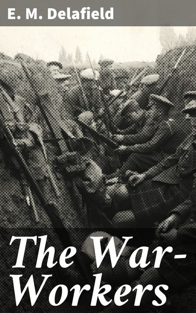 The War-Workers, E.M.Delafield