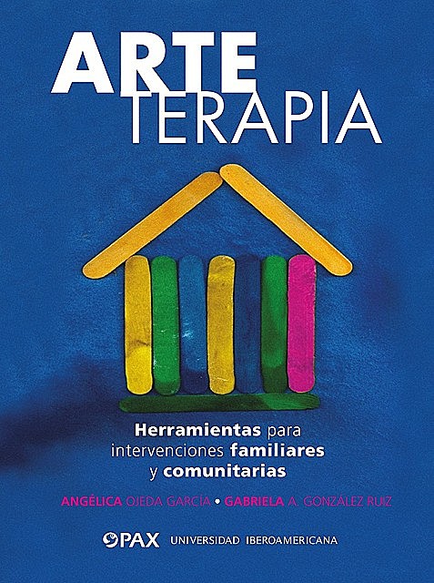 ARTE TERAPIA, Angélica Escoredo García, Gabriela A. Gonzalez Ruiz