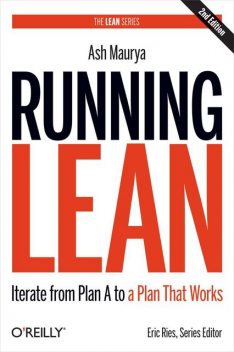 Running Lean: Iterate from Plan A to a Plan That Works, Ash Maurya