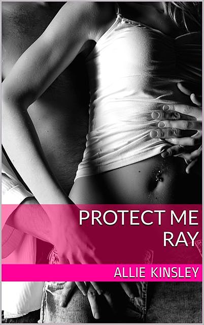 Protect me – Ray, Allie Kinsley