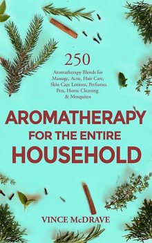 Aromatherapy for the Entire Household, Vince McDrave