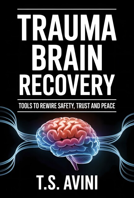 Trauma Brain Recovery, T. S Avini