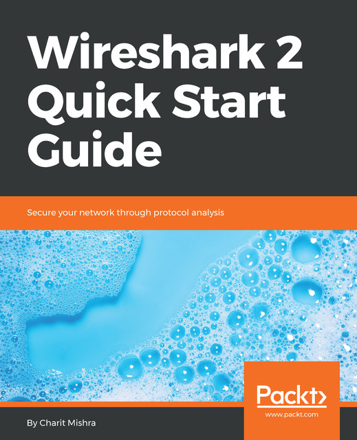 Wireshark 2 Quick Start Guide, Charit Mishra