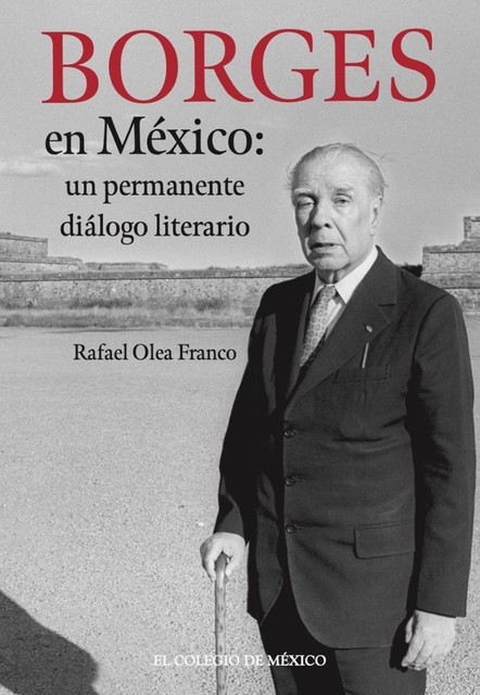 Borges en México, Rafael Olea Franco