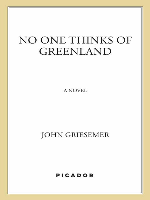 No One Thinks of Greenland, John Griesemer