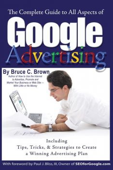 The Complete Guide to Google Advertising, Bruce Brown