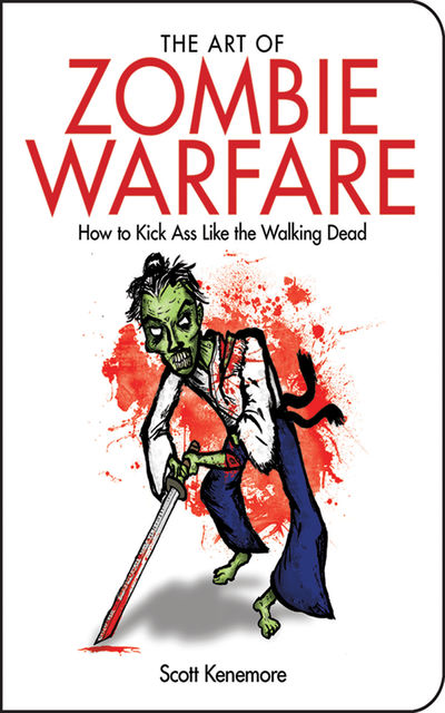 The Art of Zombie Warfare, Scott Kenemore