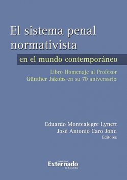 El sistema penal normativista, Eduardo Montealegre, José Antonio Caro