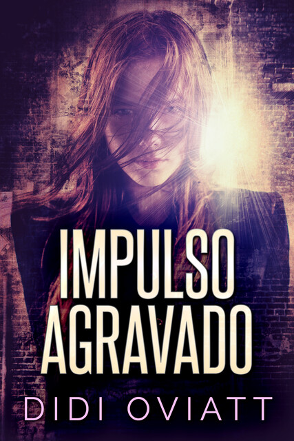 Impulso agravado, Didi Oviatt