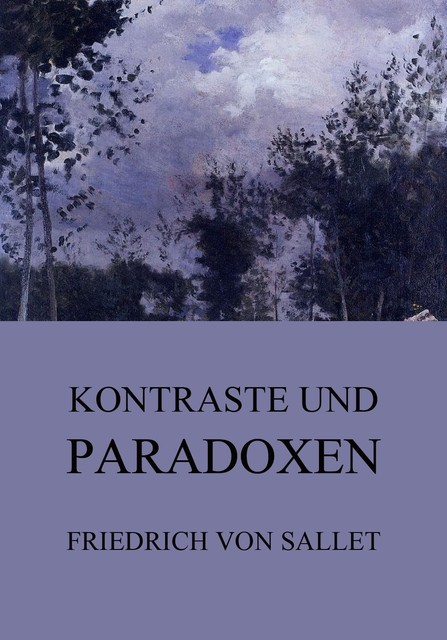 Kontraste und Paradoxen, Friedrich von Sallet