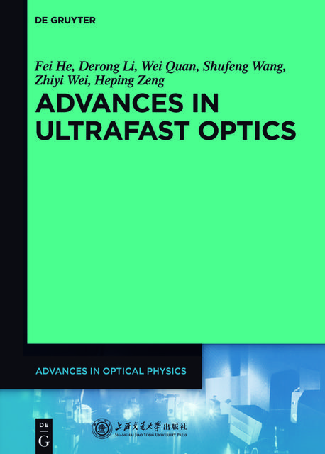 Advances in Ultrafast Optics, Heping Zeng, Derong Li, Fei He, Shufeng Wang, Wei Quan, Zhiyi Wei