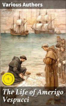 The Life of Amerigo Vespucci, Bartolomé de las Casas, Christopher Columbus, Amerigo Vespucci