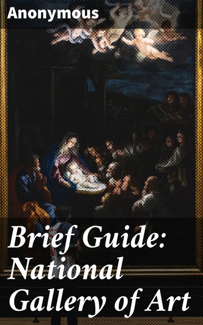 Brief Guide: National Gallery of Art, 