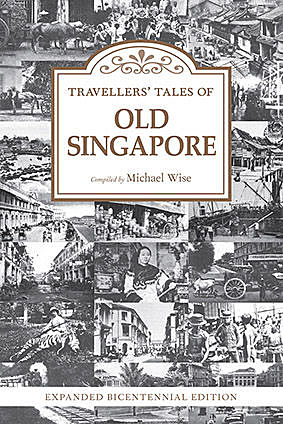 Travellers' Tales of Old Singapore, Michael Wise