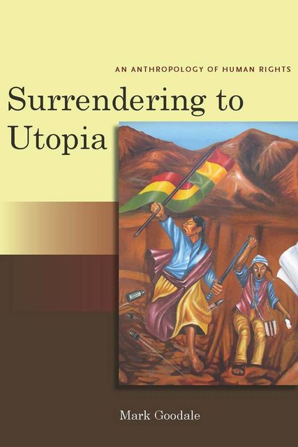 Surrendering to Utopia, Mark Goodale