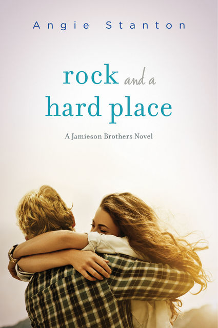 Rock and a Hard Place: A Jamieson Brothers Novel, Angie Stanton