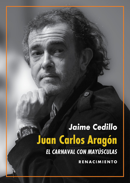 Juan Carlos Aragón: El Carnaval con mayúsculas, Jaime Cedillo