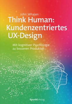 Think Human: Kundenzentriertes UX-Design, John Whalen