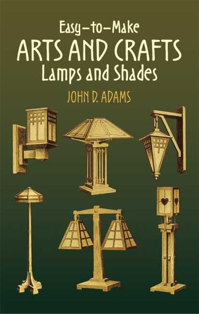 Easy-to-Make Arts and Crafts Lamps and Shades, John Adams