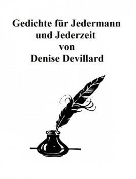 Gedichte für Jedermann und Jederzeit, Denise Devillard