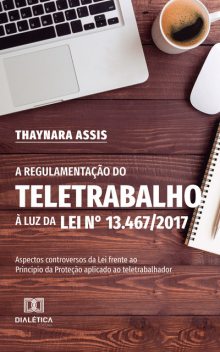 A Regulamentação do Teletrabalho à Luz da Lei n° 13.467/2017, Thaynara Assis