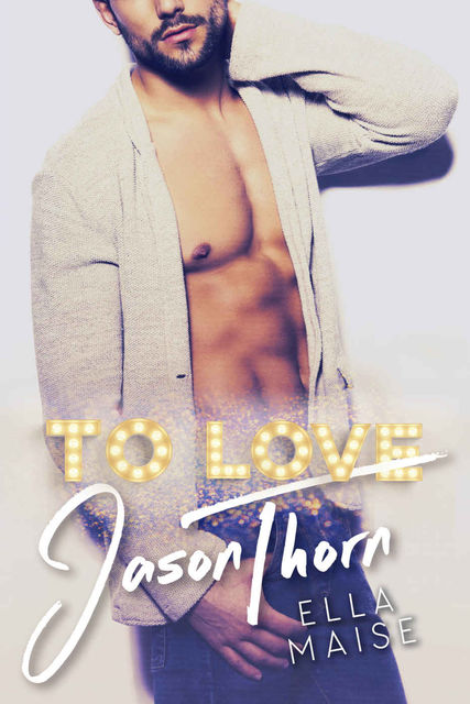 To Love Jason Thorn, Ella Maise