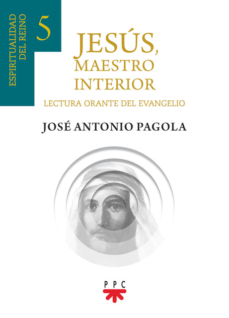Jesús, Maestro interior 5, José Antonio Pagola Elorza