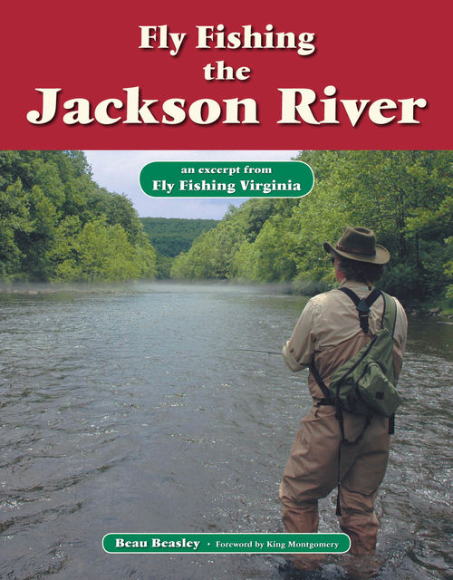 Fly Fishing the Jackson River, Beau Beasley