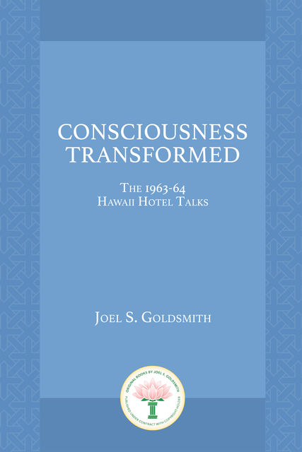 Consciousness Transformed, Joel Goldsmith