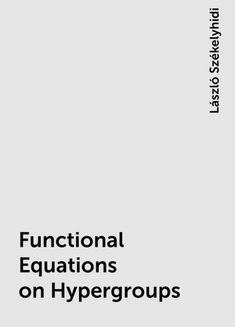 Functional Equations on Hypergroups, László Székelyhidi