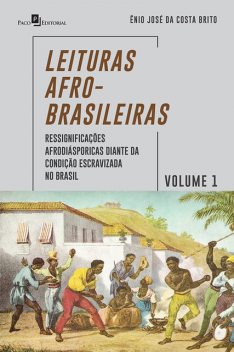 Leituras Afro-Brasileiras – Volume 1, Ênio José Da Costa Brito