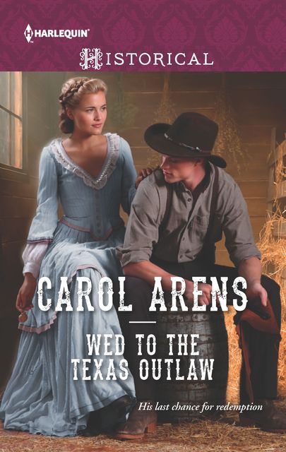 Wed to the Texas Outlaw, Carol Arens