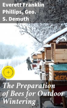 The Preparation of Bees for Outdoor Wintering, Everett Franklin Phillips, Geo.S. Demuth