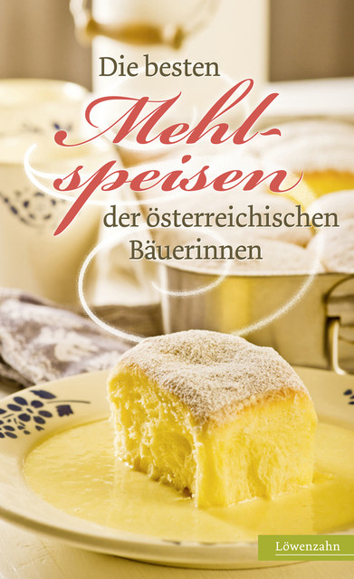 Die besten Mehlspeisen der österreichischen Bäuerinnen, 