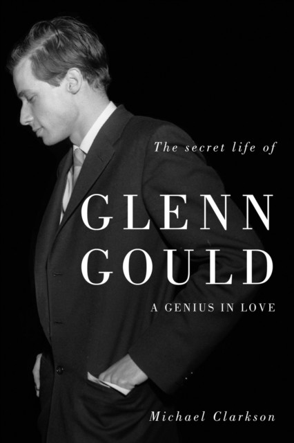 Secret Life Of Glenn Gould, Michael Clarkson