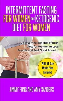 Intermittent Fasting for Women and Ketogenic Diet for Women, Amy Sanders, Jimmy Fung