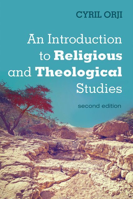 An Introduction to Religious and Theological Studies, Second Edition, Cyril Orji