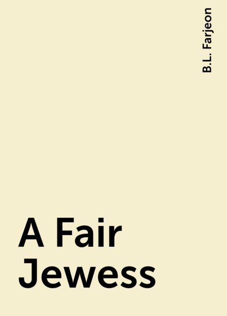 A Fair Jewess, B.L. Farjeon