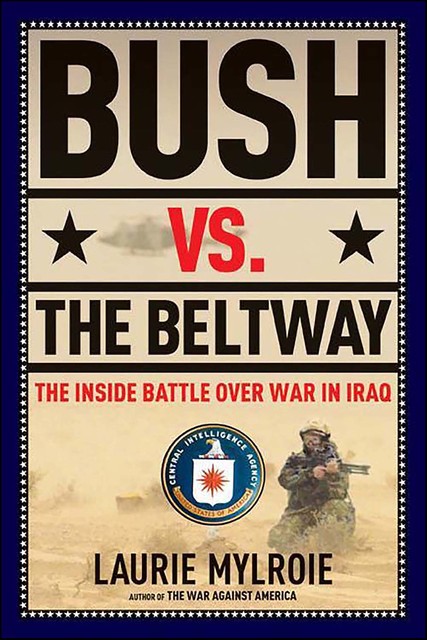 Bush vs. the Beltway, Laurie Mylroie