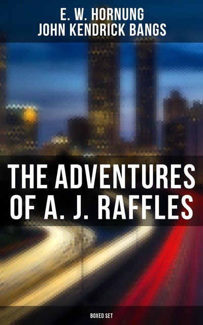 The Adventures of A. J. Raffles – Boxed Set, John Kendrick Bangs, E.W.Hornung