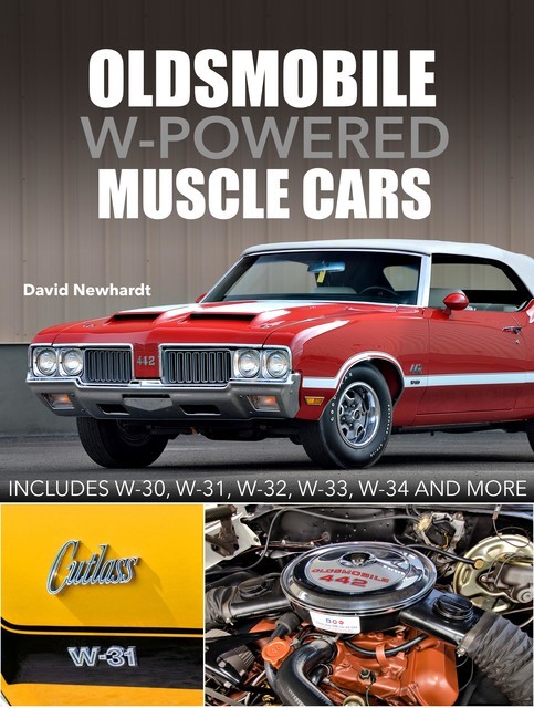 Oldsmobile W-Powered Muscle Cars, David Newhardt
