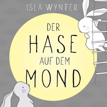 Der Hase Auf dem Mond, Isla Wynter