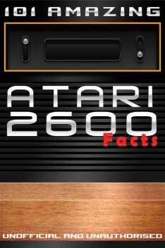 101 Amazing Atari 2600 Facts, Jimmy Russell
