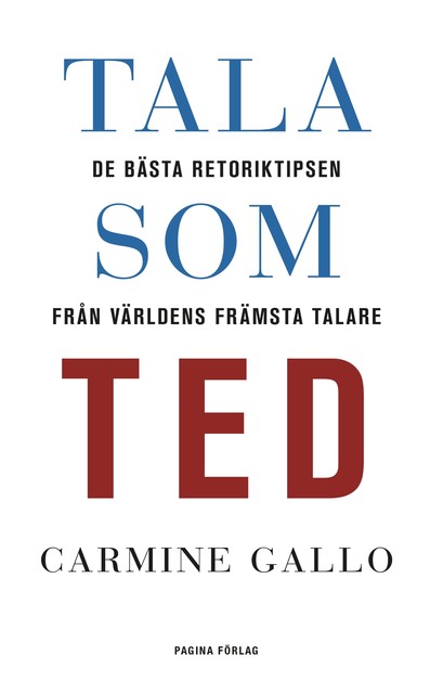 Tala som TED : de bästa retoriktipsen från världens främsta talare, Carmine Gallo