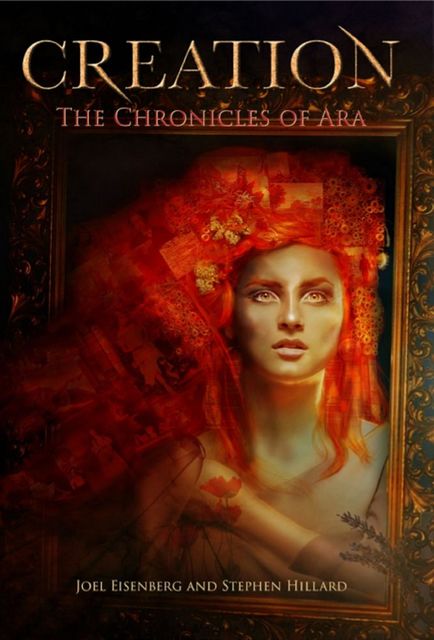The Chronicles of Ara : Creation, Joel Eisenberg, Stephen Hillard
