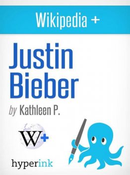 Why I Love Justin Bieber And You Should Too!, Kathleen P.