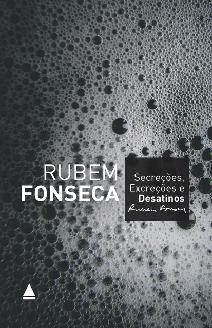 Secreções, excreções e desatinos, Rubem Fonseca