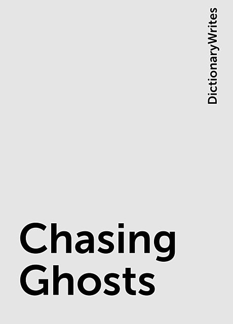 Chasing Ghosts, DictionaryWrites