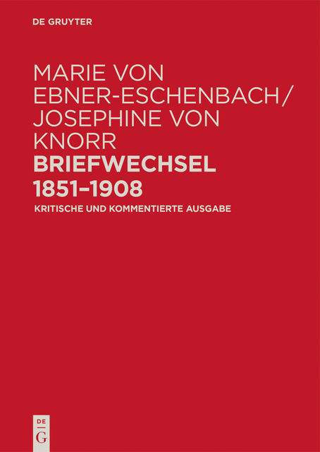 Marie von Ebner-Eschenbach / Josephine von Knorr. Briefwechsel 1851–1908, Marie von Ebner-Eschenbach, Josephine von Knorr