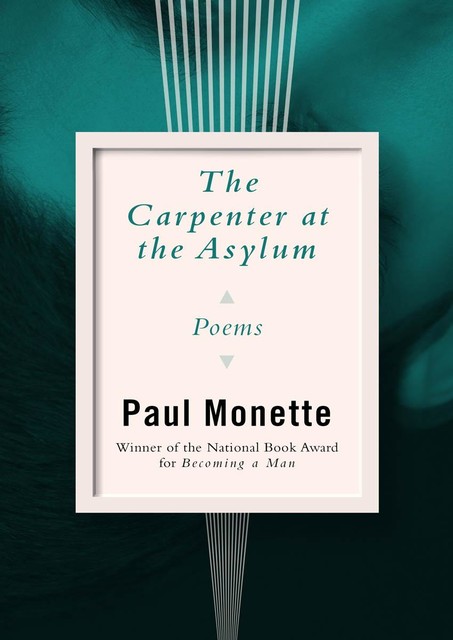 The Carpenter at the Asylum, Paul Monette